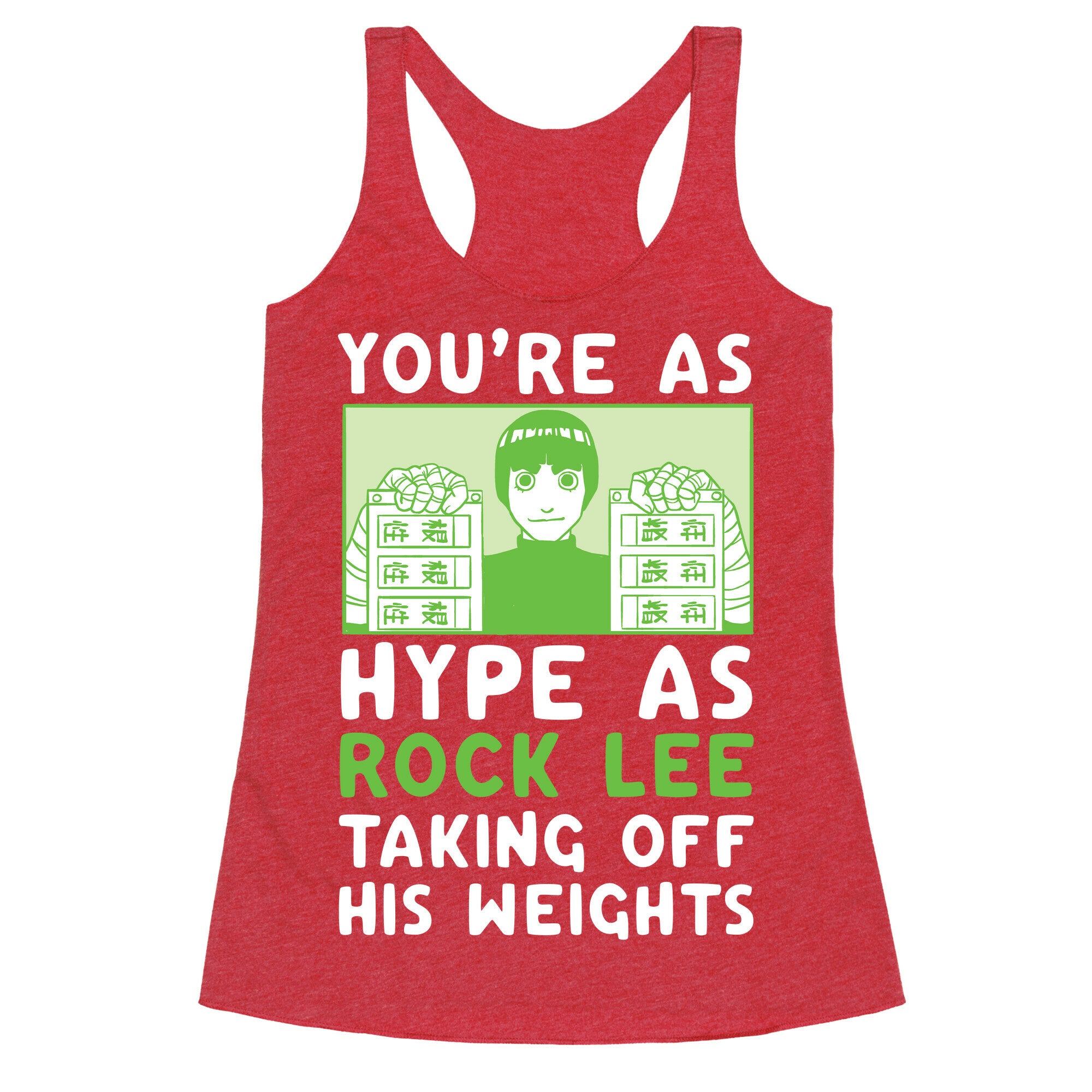 You're as Hype as Rock Lee Taking Off His Weights Racerback Tank